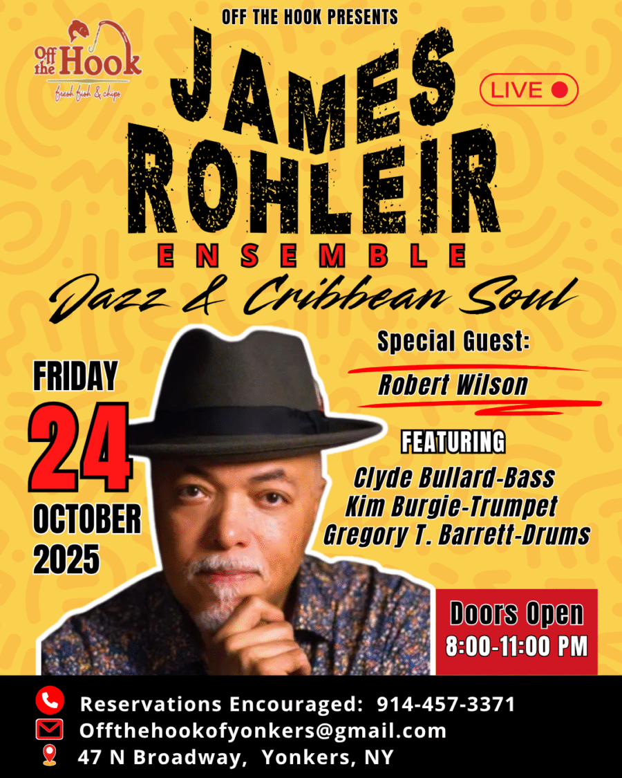 James Rohleir Ensemble October 24th Jazz & Cribbean Soul @Off The Hook Of Yonkers
