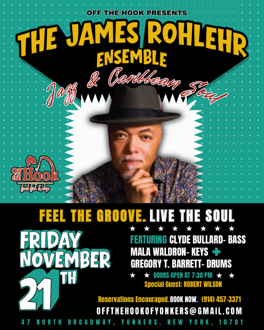 James Rohleir Ensemble November 29th Jazz & Cribbean Soul @Off The Hook Of Yonkers